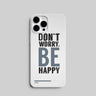 “Don’t Worry, Be Happy” Inspirational Mobile Case & Cover 1